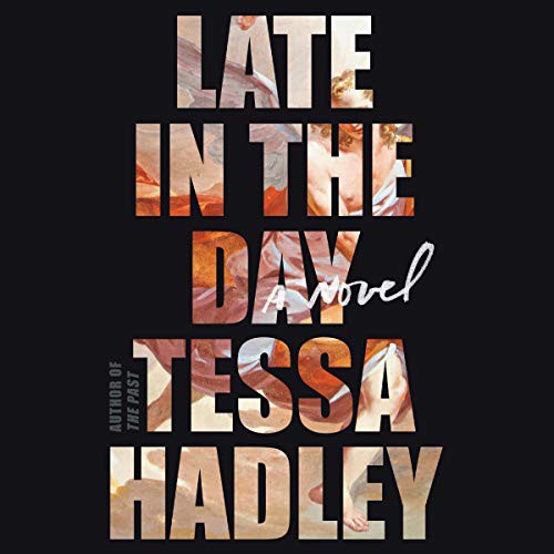 Tessa Hadley: Late in the Day (AudiobookFormat, 2019, HarperCollins and Blackstone Audio, Harpercollins)