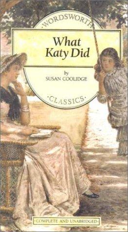 Sarah Chauncey Woolsey: What Katy Did (Wordsworth Collection) (Hardcover, 1999, Rebound by Sagebrush, Turtleback)