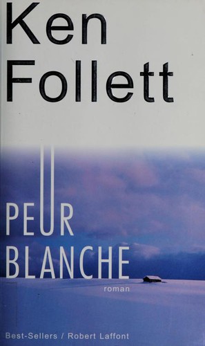 Ken Follett: Peur blanche (French language, 2005, R. Laffont)