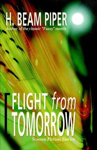 H. Beam Piper: Flight from Tomorrow (Paperback, 2007, Wildside Press)