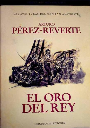 Arturo Pérez-Reverte: El oro del rey (Hardcover, Spanish language, 2000, Círculo de Lectores)