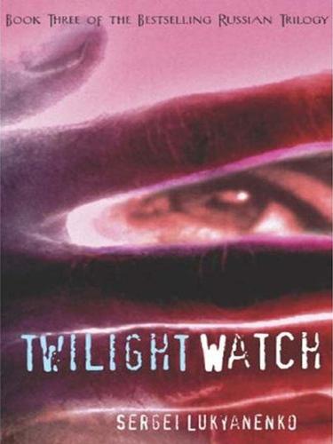 Sergej Lukianenko: Twilight Watch (EBook, 2009, Hyperion)