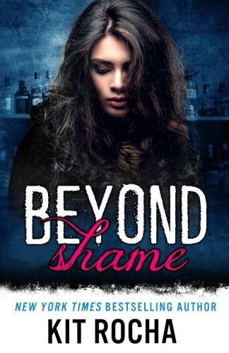 Kit Rocha: Beyond Shame (Paperback, 2018, CreateSpace Independent Publishing Platform)