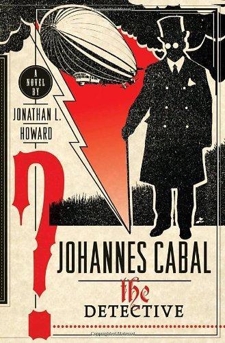 Jonathan L. Howard: Johannes Cabal the Detective (Johannes Cabal, #2)