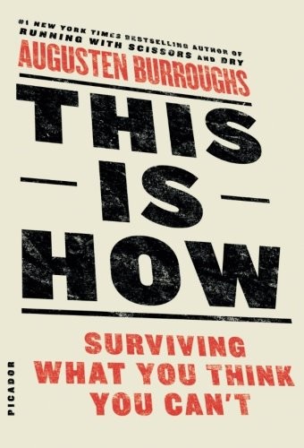 Augusten Burroughs, Augusten Burroughs: This is How: Help for the Self (2012, St Martin's Press)