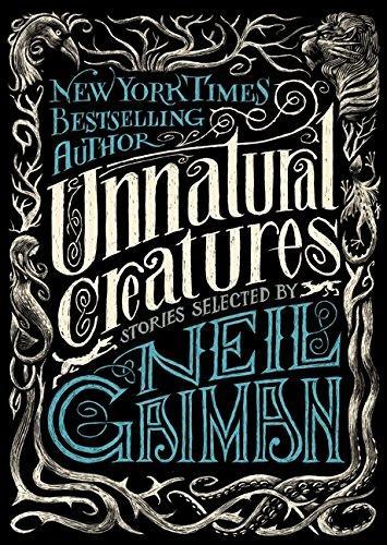 Neil Gaiman: Unnatural Creatures