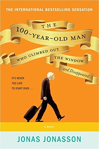 Jonas Jonasson: The 100-Year-Old Man Who Climbed Out The Window And Disappeared (Paperback, 2012, Harper Perennial)