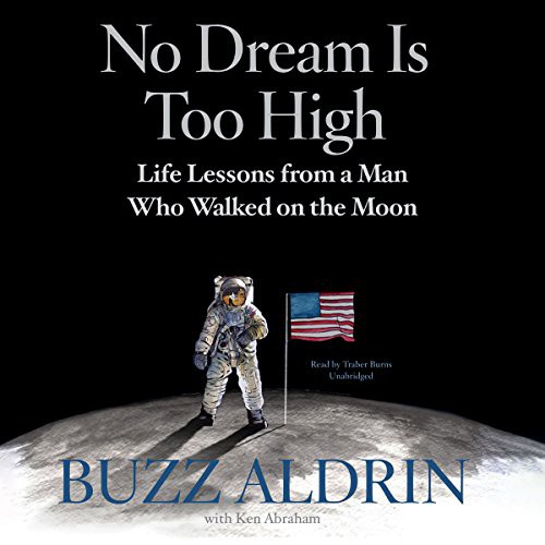 Buzz Aldrin, Ken Abraham: No Dream Is Too High (AudiobookFormat, 2016, Blackstone Audiobooks, Blackstone Audio, Inc.)