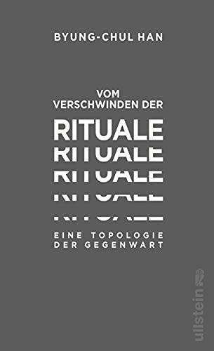 Byung-Chul Han: Vom Verschwinden der Rituale : eine Topologie der Gegenwart (German language, 2019, Ullstein Verlag)