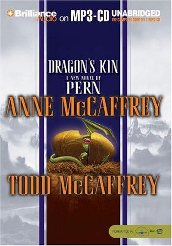 Anne McCaffrey, Todd McCaffrey: Dragon's Kin (Dragonriders of Pern) (AudiobookFormat, 2004, Brilliance Audio on MP3-CD)