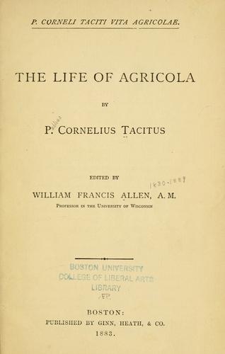 P. Cornelius Tacitus: P. C orneli Taciti Vita Agricolae. (Latin language, 1880, Ginn)