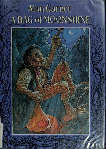 Alan Garner: A bag of moonshine (1986, Delacorte Press)