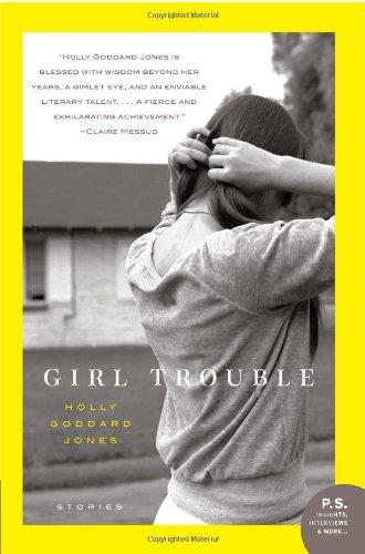 Holly Goddard Jones: Girl Trouble (Paperback, 2009, Harper Perennial)