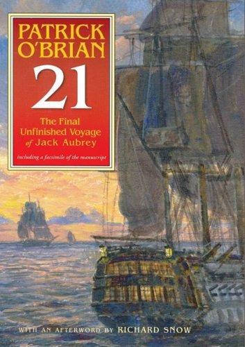 Patrick O'Brian: 21 : The Final Unfinished Voyage of Jack Aubrey (2008)