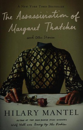 Hilary Mantel: The Assassination Of Margaret Thatcher (Paperback, 2015, Harper Perennial)