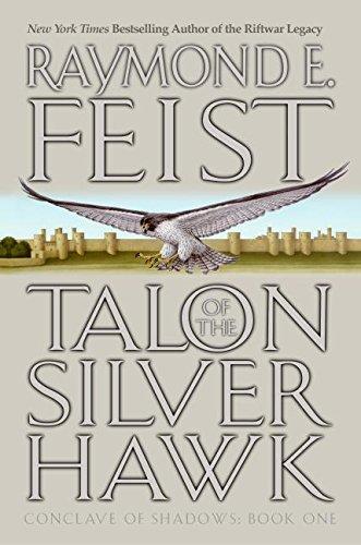 Raymond E. Feist: Talon of the Silver Hawk (Conclave of Shadows, #1) (2003)