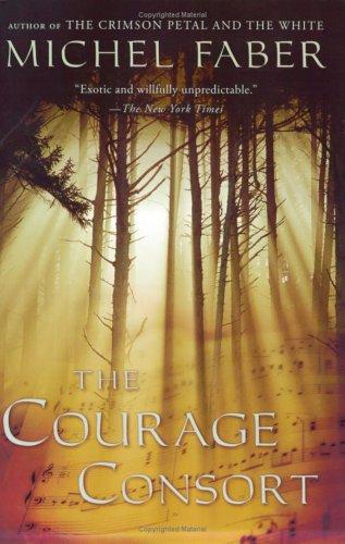 Michel Faber: The Courage Consort (2005, Harvest Books)