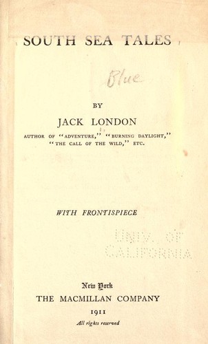 Jack London: South Sea tales (1911, The Macmillan Company)