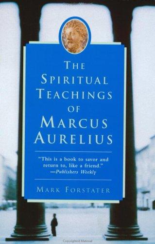 Mark Forstater: The Spiritual Teachings of Marcus Aurelius (Paperback, 2001, Harper Perennial)