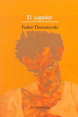 Fyodor Dostoevsky: El Jugador (Paperback, Spanish language, 2005, Andromeda Publications)