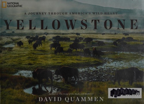 David Quammen: Journey Through American's Wild Heart Yellowstone (2016, National Geographic Society)