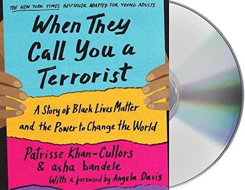 Patrisse Khan-Cullors, asha bandele, Benee Knauer: When They Call You a Terrorist (AudiobookFormat, 2020, Macmillan Young Listeners)