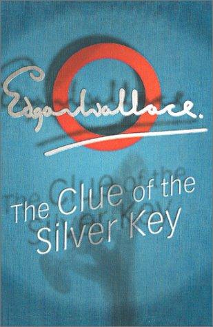 Edgar Wallace: Clue Of The Silver Key (Paperback, 2001, House of Stratus)