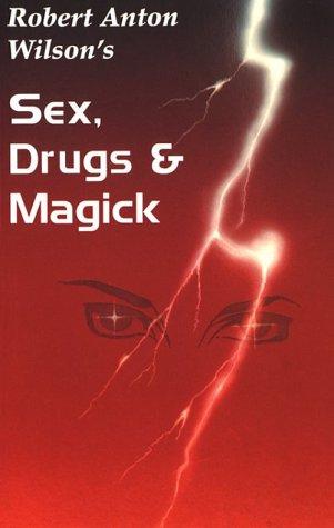 Robert A. Wilson: Sex, Drugs & Magick (Paperback, 1987, New Falcon Publications)