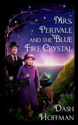 Dash Hoffman: Mrs. Perivale and the Blue Fire Crystal (2017, Independently Published)