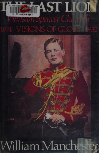 William Manchester: The last lion, Winston Spencer Churchill (1983, Little, Brown)