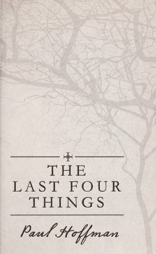 Paul Hoffman (English Writer): The last four things (2011, Dutton)