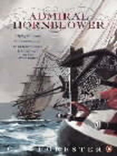 C. S. Forester: Admiral Hornblower: Flying Colours, the Commodore, Lord Hornblower, Hornblower in the West Indies (EBook, 2009, Penguin Group UK)
