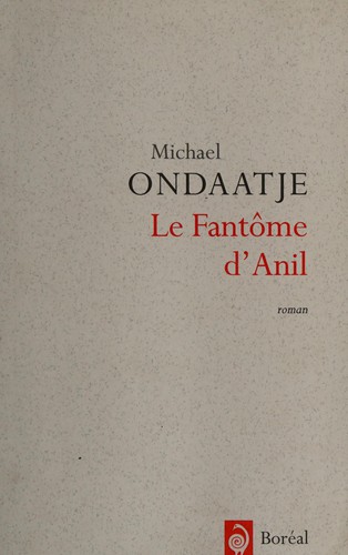 Michael Ondaatje: Le fantôme d'Anil (French language, 2000, Boréal)