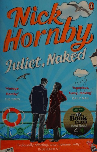 Nick Hornby: Juliet, naked (2009, Viking)