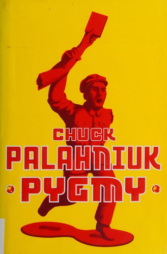 Chuck Palahniuk: Pygmy (2009, Doubleday)