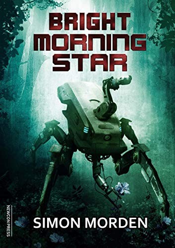 Simon Morden: Bright Morning Star (Paperback, 2019, NewCon Press)