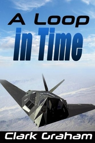 Clark Graham: A Loop in Time (Time Loop) (Volume 1) (Paperback, 2015, CreateSpace Independent Publishing Platform)