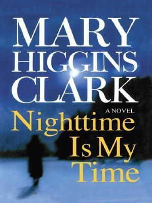 Mary Higgins Clark, Kate Harper: Nighttime Is My Time
            
                Thorndike Paperback Bestsellers (2005, Large Print Press)