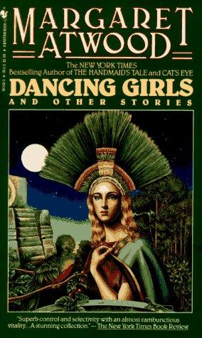 Margaret Atwood: Dancing Girls and Other Stories (Paperback, 1993, Bantam)