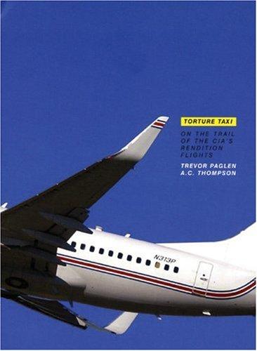 Trevor Paglen, A. C. Thompson: Torture Taxi (Hardcover, 2006, Melville House Publishing)