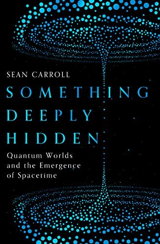 Sean M. Carroll: Something Deeply Hidden (Hardcover, 2019, Oneworld Publications)