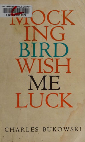 Charles Bukowski: Mockingbird wish me luck (1975, Black Sparrow Pr)