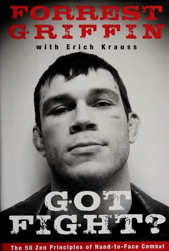 Forrest Griffin: Got fight? (2009, William Morrow)