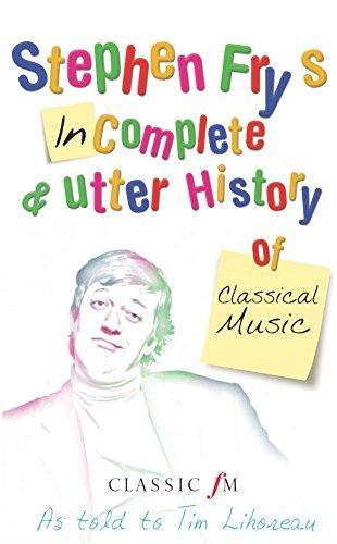 Stephen Fry: Stephen Fry's Incomplete and Utter History of Classical Music (2004)
