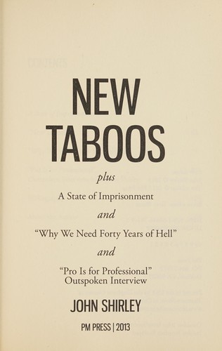 John Shirley: New taboos plus A state of imprisonment and "Why we need forty years of hell" and "Pro is for  Professional" outspoken interview (2013)