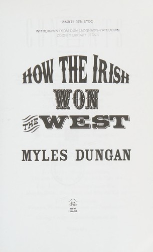 Myles Dungan: How the Irish won the West (2007, New Island)