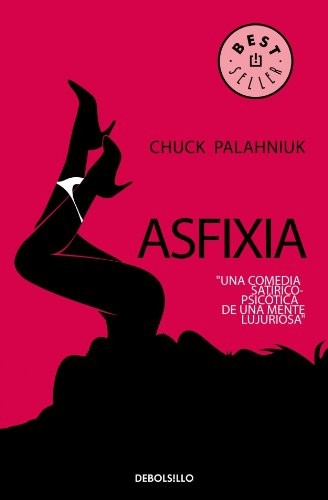 Chuck Palahniuk: Asfixia 21 / Choke (Paperback, 2008, Debolsillo)