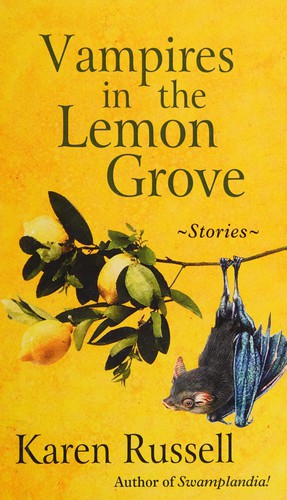 Karen Russell: Vampires in the lemon grove (2013, Thorndike Press, A part of Gale, Cengage Learning)