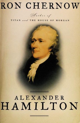 Ron Chernow: Alexander Hamilton (2004, Penguin Press)