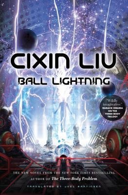 Liu Cixin: Ball Lightning (Hardcover, 2018, Tor Books)